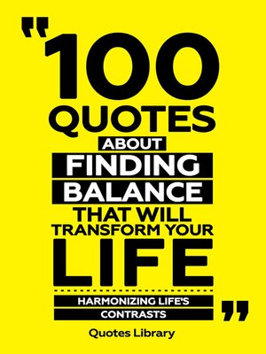cover image of 100 Quotes About Finding Balance That Will Transform Your Life--Harmonizing Life's Contrasts